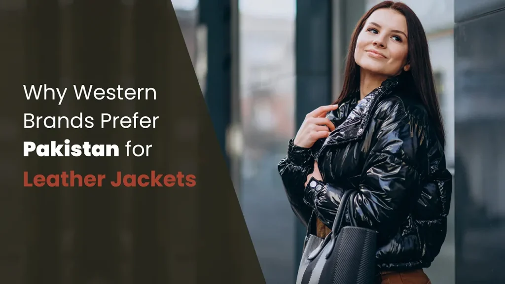 Why Western Brands Prefer Pakistan for Leather Jackets Energetic Wears